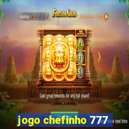 jogo chefinho 777